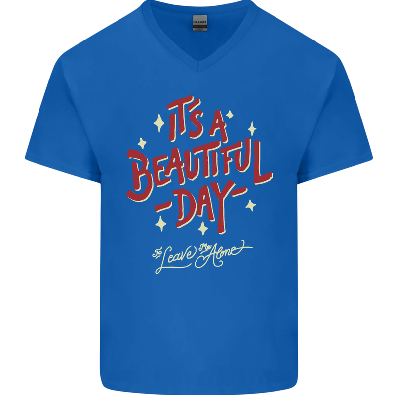 It's a Beautiful Day to Leave Me Alone Mens V-Neck Cotton T-Shirt Royal Blue