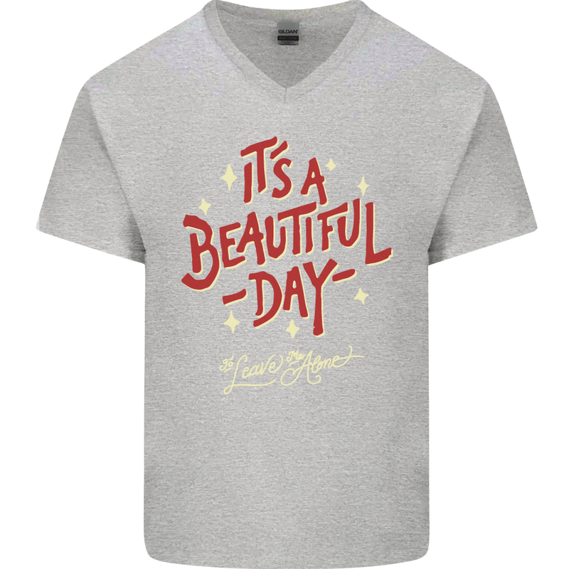 It's a Beautiful Day to Leave Me Alone Mens V-Neck Cotton T-Shirt Sports Grey