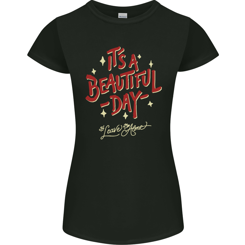 It's a Beautiful Day to Leave Me Alone Womens Petite Cut T-Shirt Black