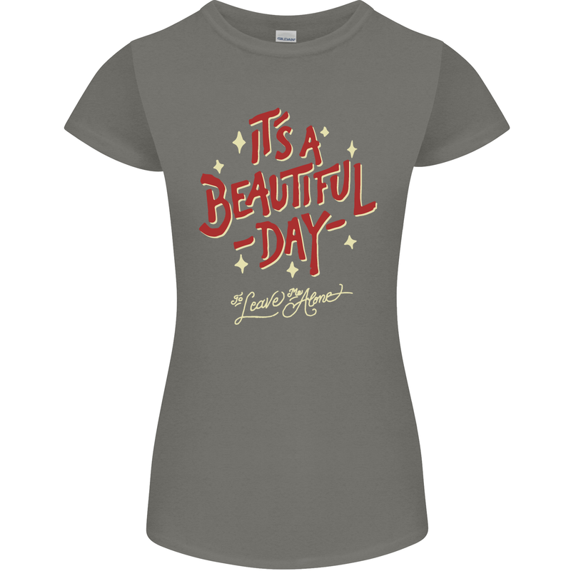 It's a Beautiful Day to Leave Me Alone Womens Petite Cut T-Shirt Charcoal