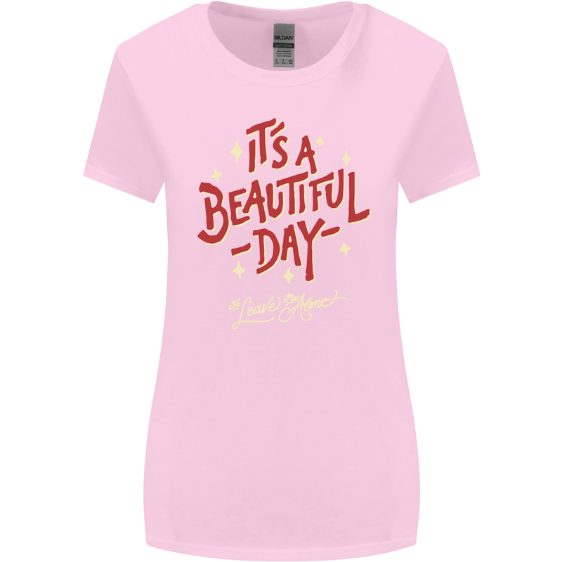 It's a Beautiful Day to Leave Me Alone Womens Wider Cut T-Shirt Light Pink