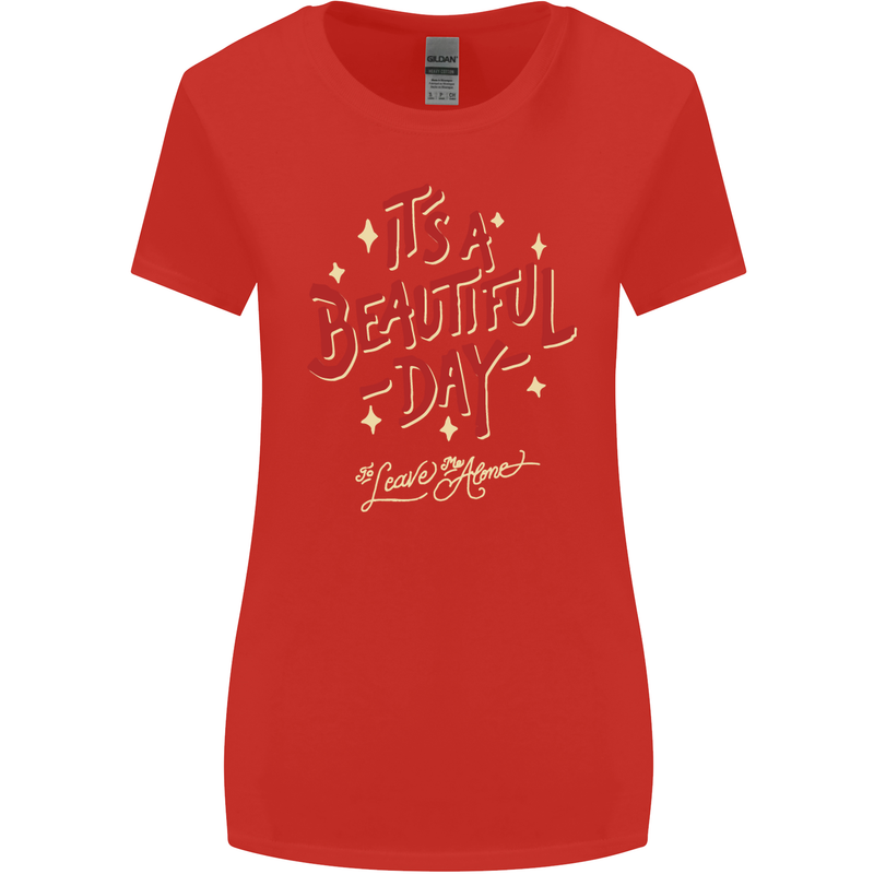 It's a Beautiful Day to Leave Me Alone Womens Wider Cut T-Shirt Red