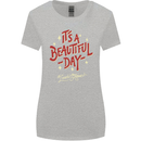 It's a Beautiful Day to Leave Me Alone Womens Wider Cut T-Shirt Sports Grey