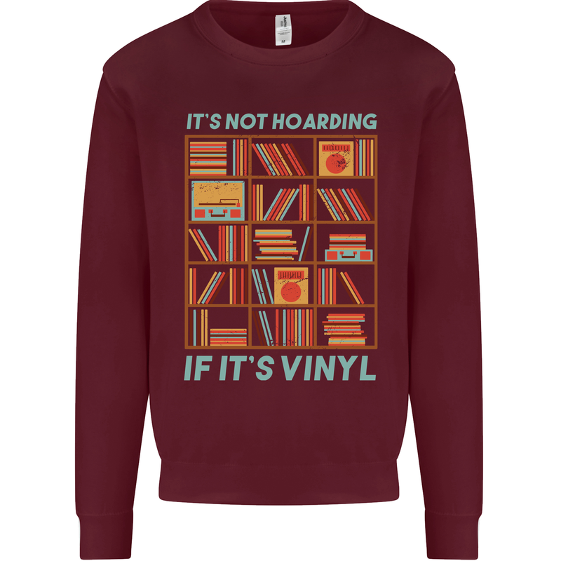 Its Not Hoarding Funny Vinyl Records Turntable Kids Sweatshirt Jumper Maroon