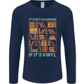 Its Not Hoarding Funny Vinyl Records Turntable Mens Long Sleeve T-Shirt Navy Blue