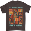 Its Not Hoarding Funny Vinyl Records Turntable Mens T-Shirt 100% Cotton Dark Chocolate