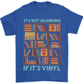 Its Not Hoarding Funny Vinyl Records Turntable Mens T-Shirt 100% Cotton Royal Blue