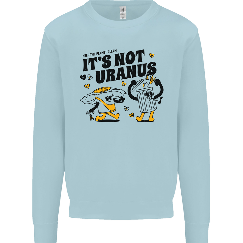 Its Not Uranus Funny Climate Change Kids Sweatshirt Jumper Light Blue