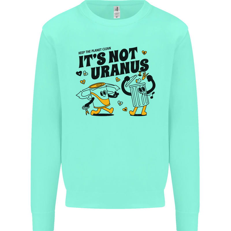 Its Not Uranus Funny Climate Change Mens Sweatshirt Jumper Peppermint