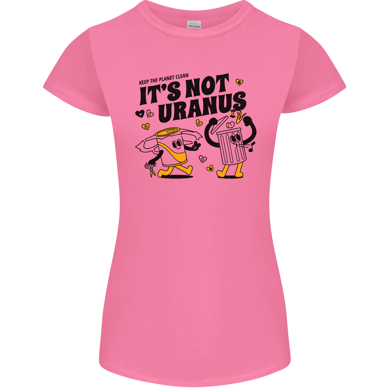 Its Not Uranus Funny Climate Change Womens Petite Cut T-Shirt Azalea