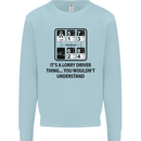 Its a Lorry Driver Thing Funny Trucker Truck Kids Sweatshirt Jumper Light Blue