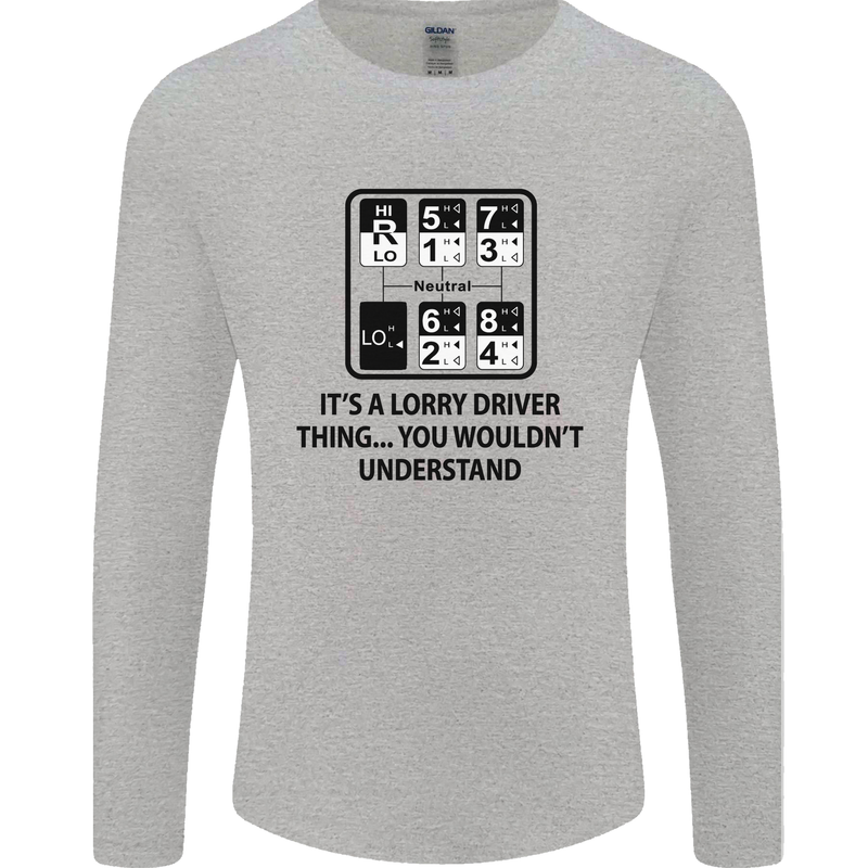 Its a Lorry Driver Thing Funny Trucker Truck Mens Long Sleeve T-Shirt Sports Grey