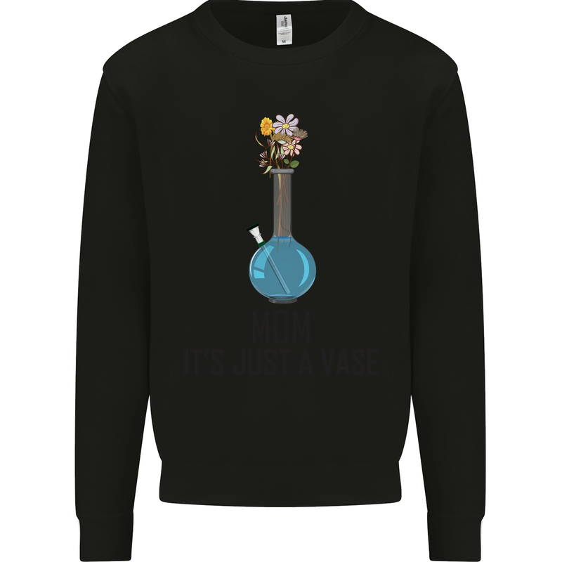 Just a Vase Funny Bong Weed Cannabis Drugs Kids Sweatshirt Jumper Black