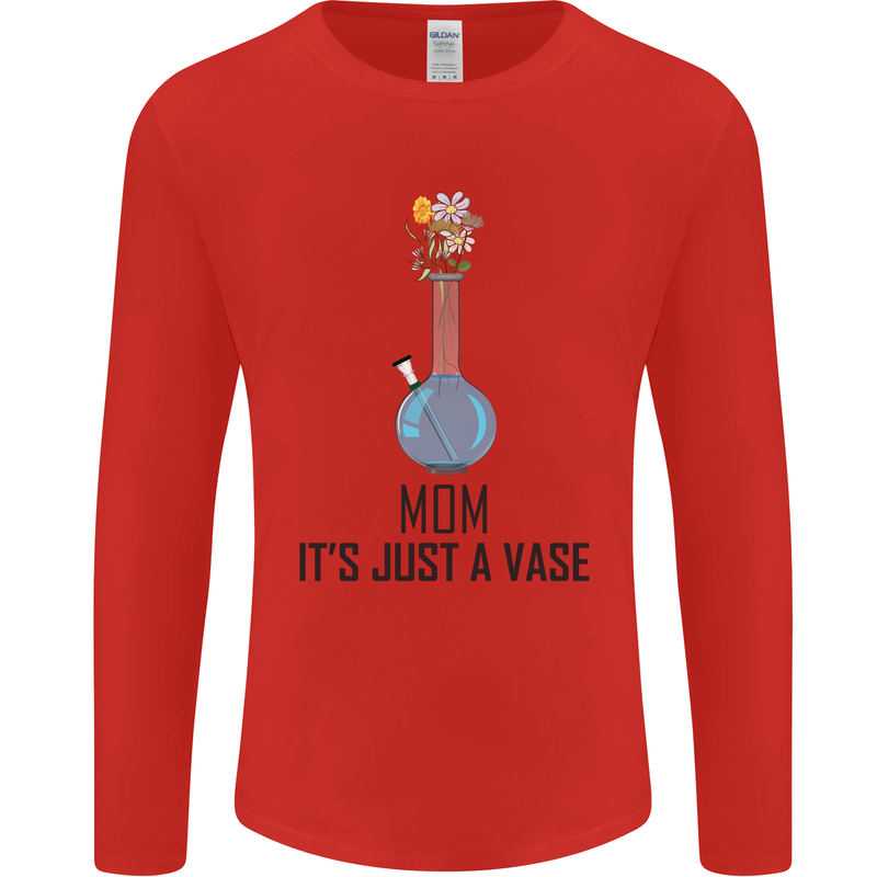 Just a Vase Funny Bong Weed Cannabis Drugs Mens Long Sleeve T-Shirt Red