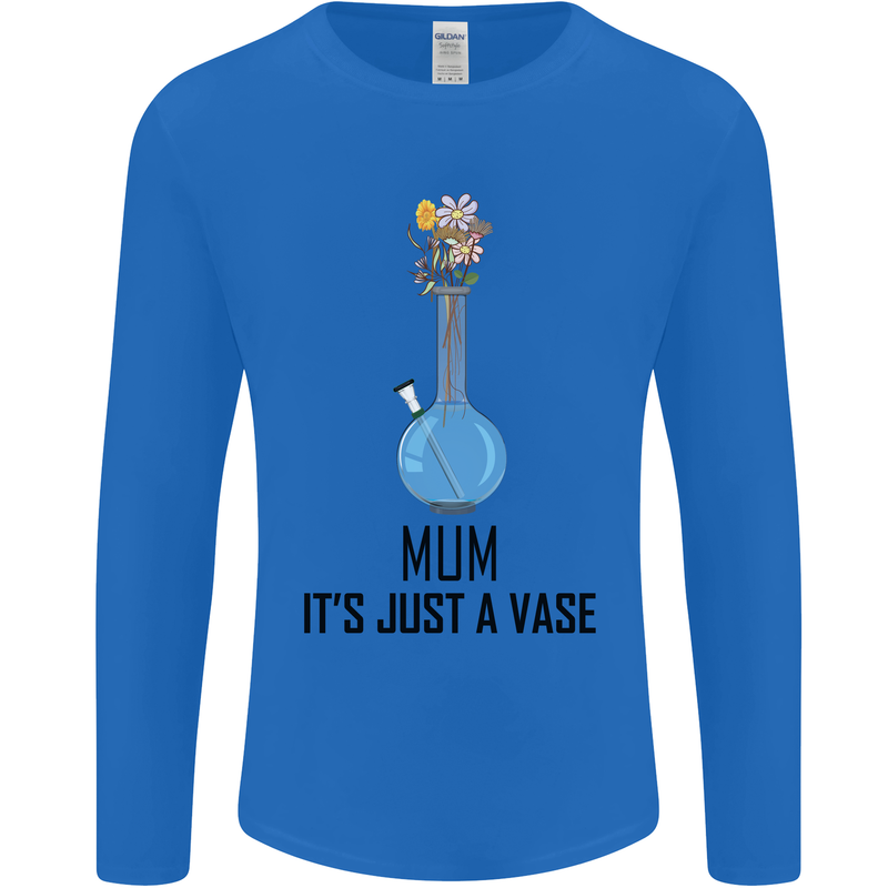 Just a Vase Funny Bong Weed Cannabis Drugs Mens Long Sleeve T-Shirt Royal Blue