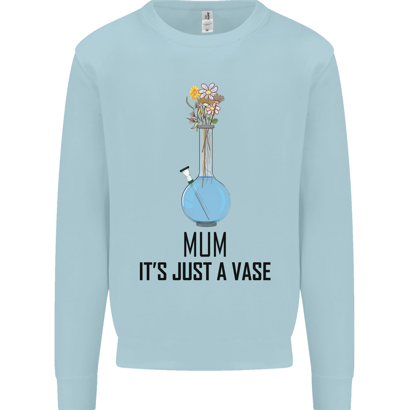 Just a Vase Funny Bong Weed Cannabis Drugs Mens Sweatshirt Jumper Light Blue