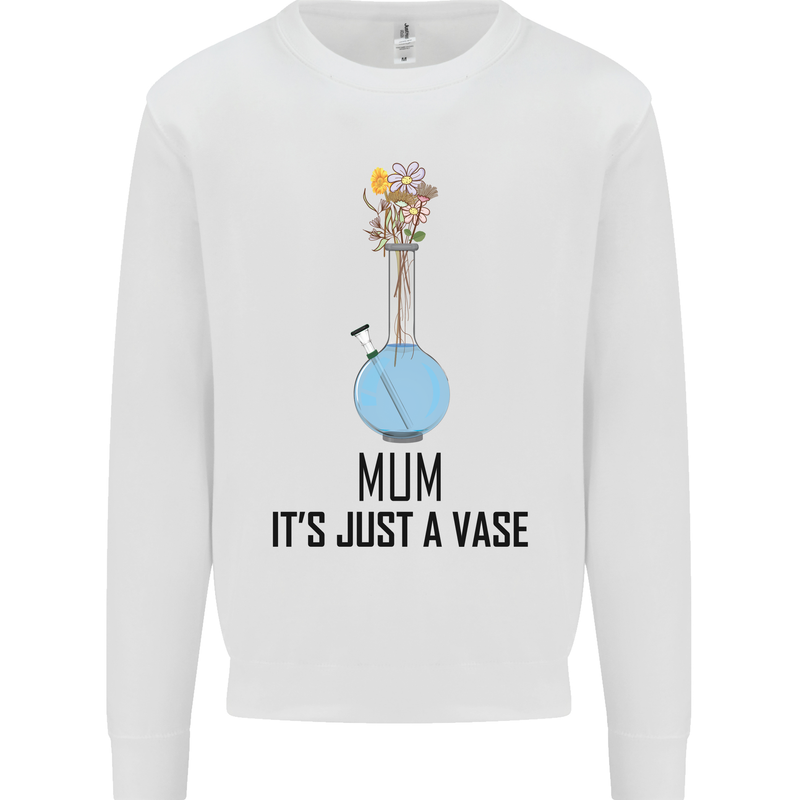 Just a Vase Funny Bong Weed Cannabis Drugs Mens Sweatshirt Jumper White