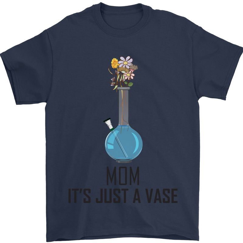 Just a Vase Funny Bong Weed Cannabis Drugs Mens T-Shirt Cotton Gildan Navy Blue