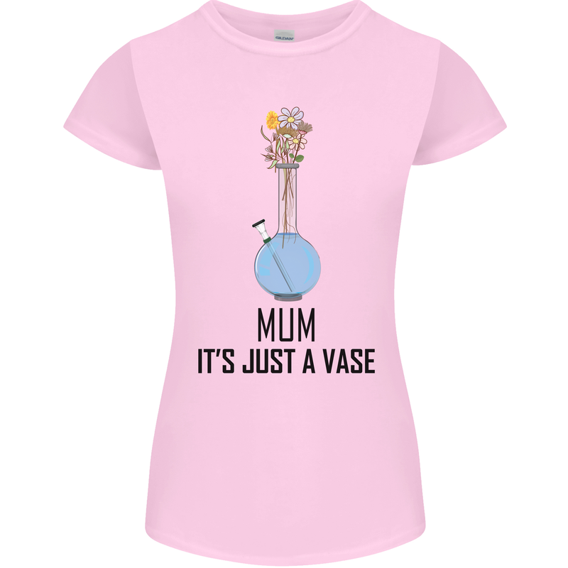 Just a Vase Funny Bong Weed Cannabis Drugs Womens Petite Cut T-Shirt Light Pink