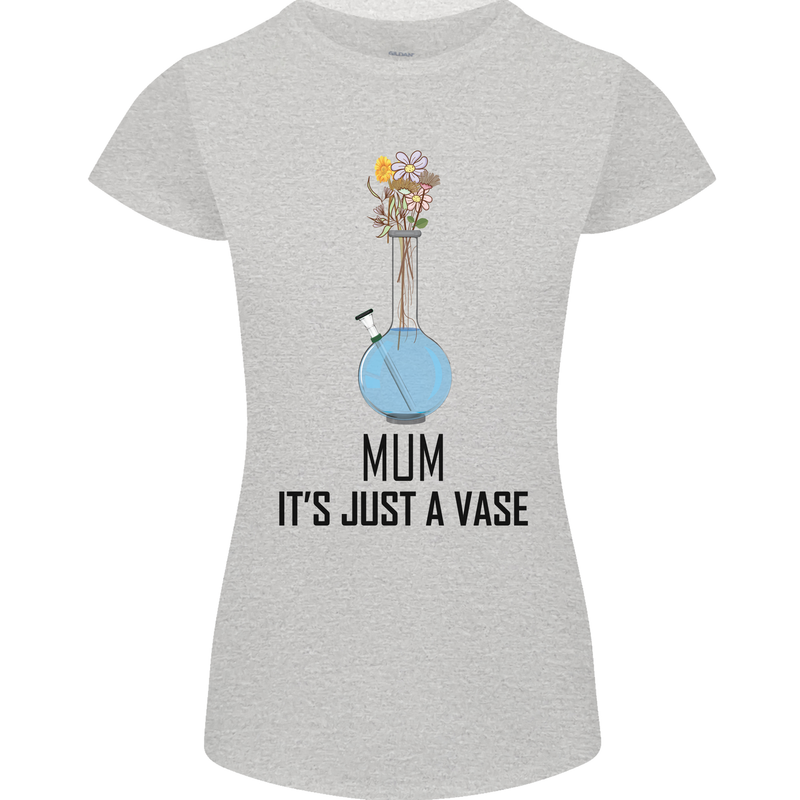 Just a Vase Funny Bong Weed Cannabis Drugs Womens Petite Cut T-Shirt Sports Grey