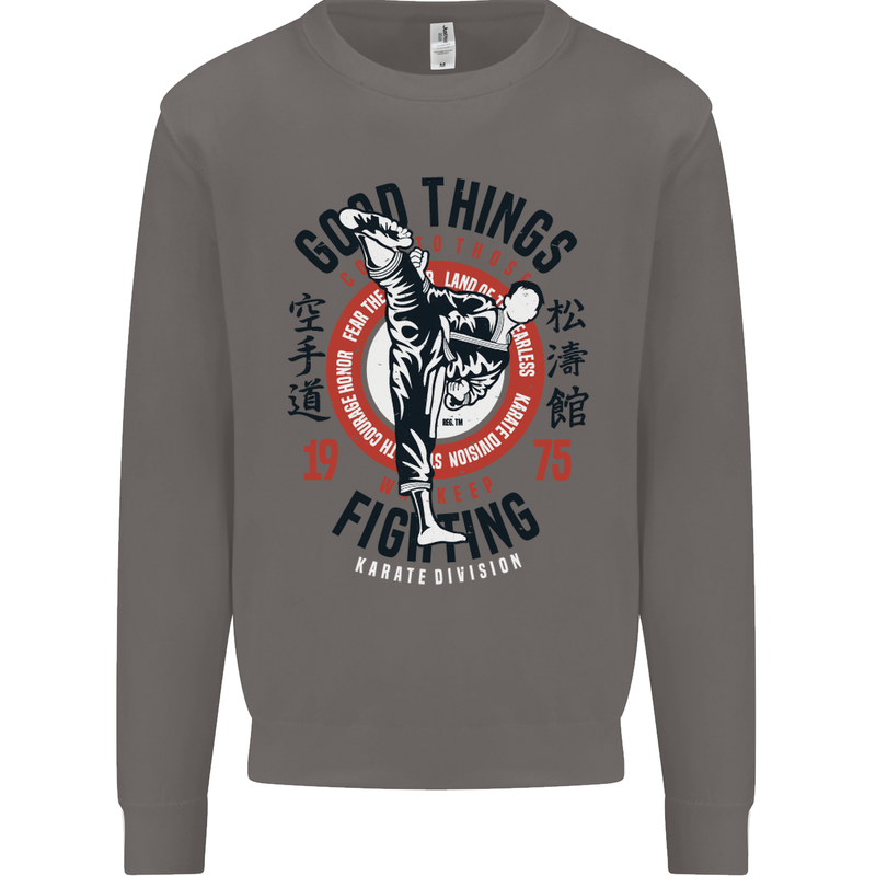Karate Good Things Mixed Martial Arts MMA Mens Sweatshirt Jumper Charcoal