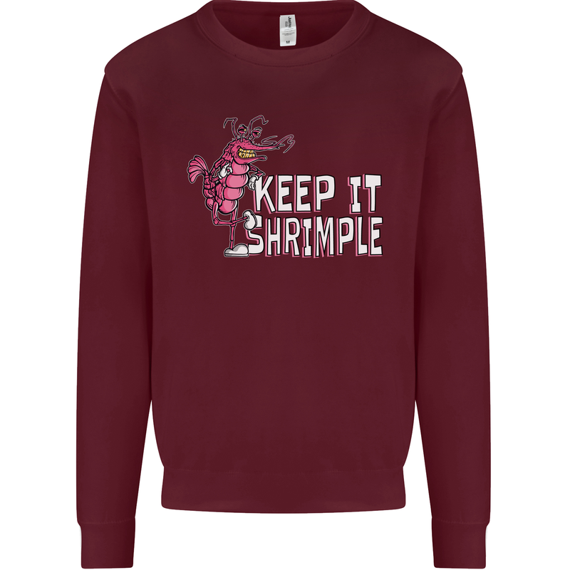 Keep It Shrimple Funny Shrimp Prawns Mens Sweatshirt Jumper Maroon