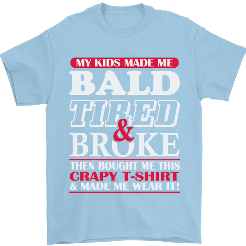 Kids Bald Tired & Broke Father's Day Mens T-Shirt Cotton Gildan Light Blue