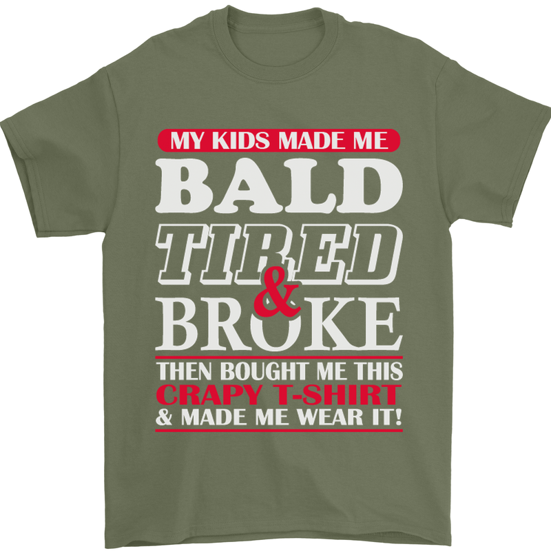 Kids Bald Tired & Broke Father's Day Mens T-Shirt Cotton Gildan Military Green