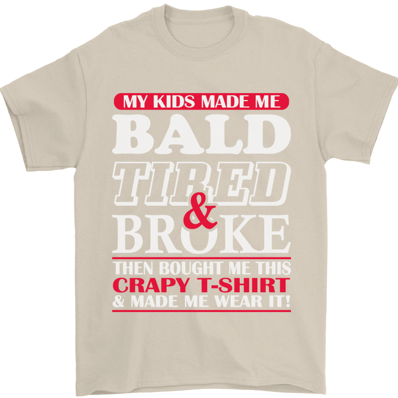 Kids Bald Tired & Broke Father's Day Mens T-Shirt Cotton Gildan Sand