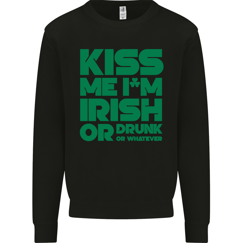 Kiss Me I'm Irish or Drunk St Patricks Day Mens Sweatshirt Jumper Black