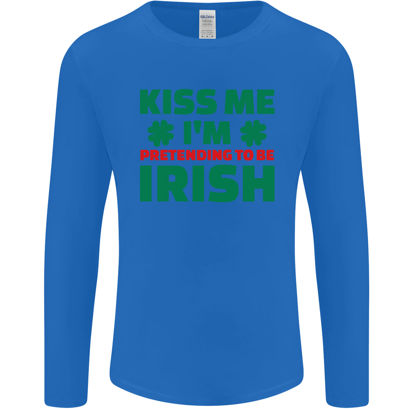 Kiss Me I'm Pretending to Be Irish Mens Long Sleeve T-Shirt Royal Blue