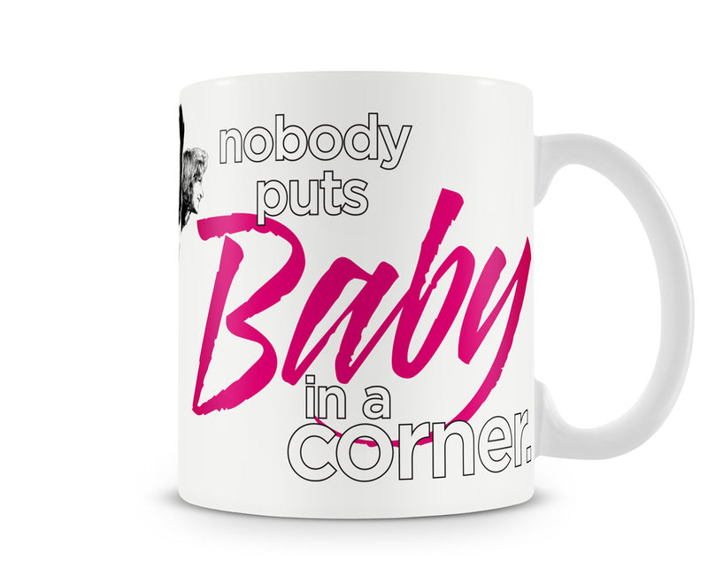 Dirty dancing nobody puts baby in the corner chick flick film white coffee mug cup