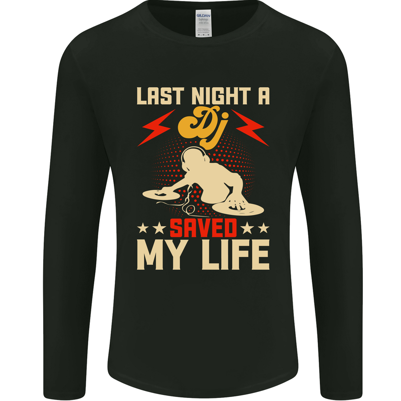 Last Night a DJ Saved My Life DJing Mens Long Sleeve T-Shirt Black