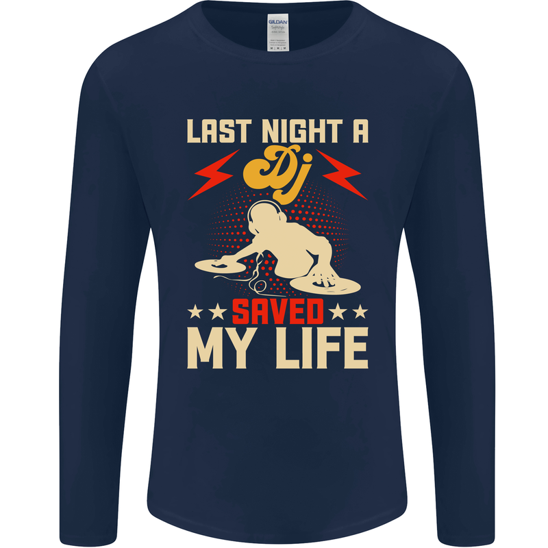 Last Night a DJ Saved My Life DJing Mens Long Sleeve T-Shirt Navy Blue