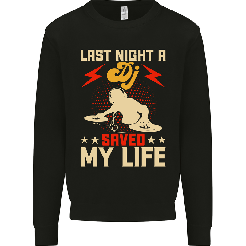 Last Night a DJ Saved My Life DJing Mens Sweatshirt Jumper Black