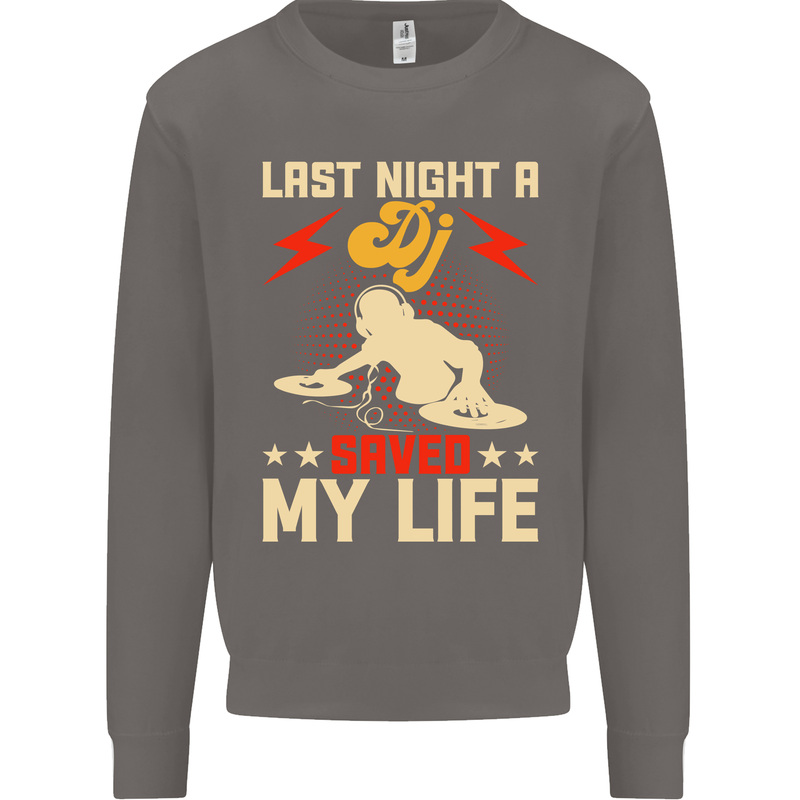 Last Night a DJ Saved My Life DJing Mens Sweatshirt Jumper Charcoal