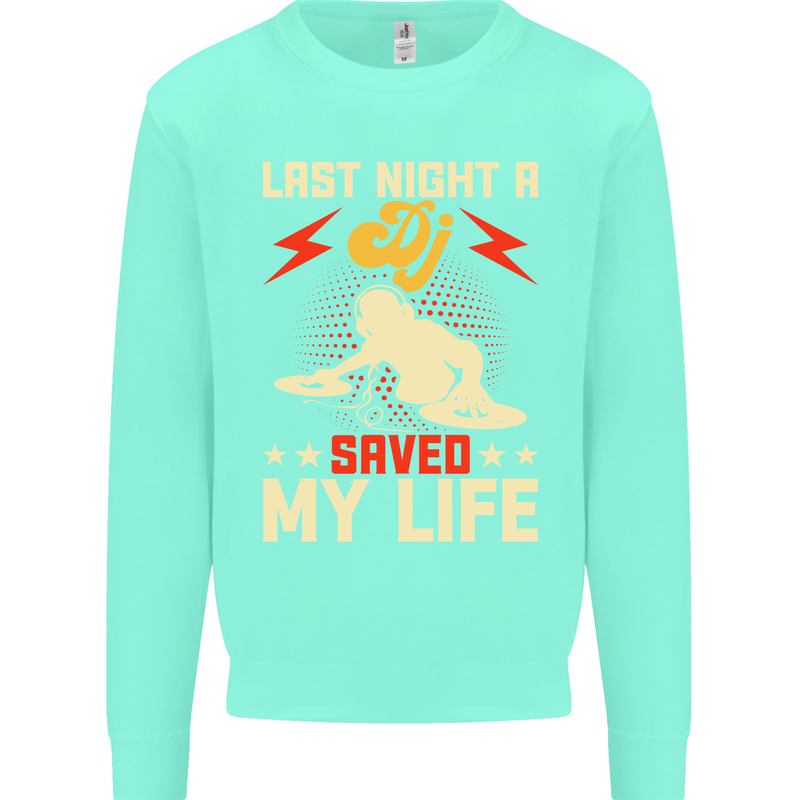 Last Night a DJ Saved My Life DJing Mens Sweatshirt Jumper Peppermint