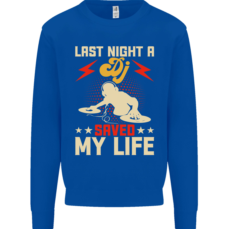 Last Night a DJ Saved My Life DJing Mens Sweatshirt Jumper Royal Blue