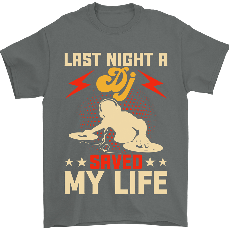 Last Night a DJ Saved My Life DJing Mens T-Shirt 100% Cotton Charcoal