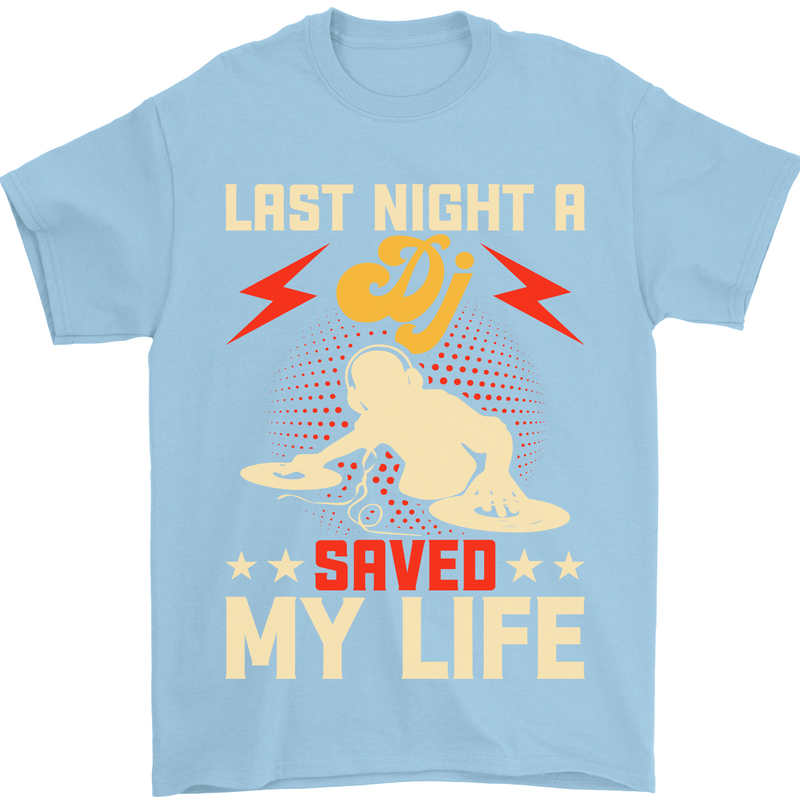 Last Night a DJ Saved My Life DJing Mens T-Shirt 100% Cotton Light Blue
