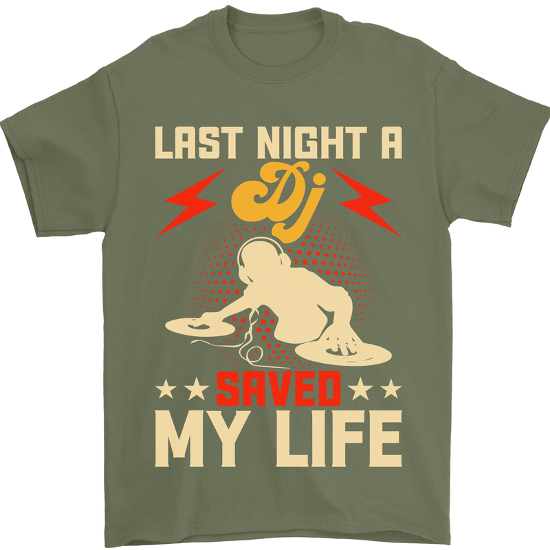 Last Night a DJ Saved My Life DJing Mens T-Shirt 100% Cotton Military Green