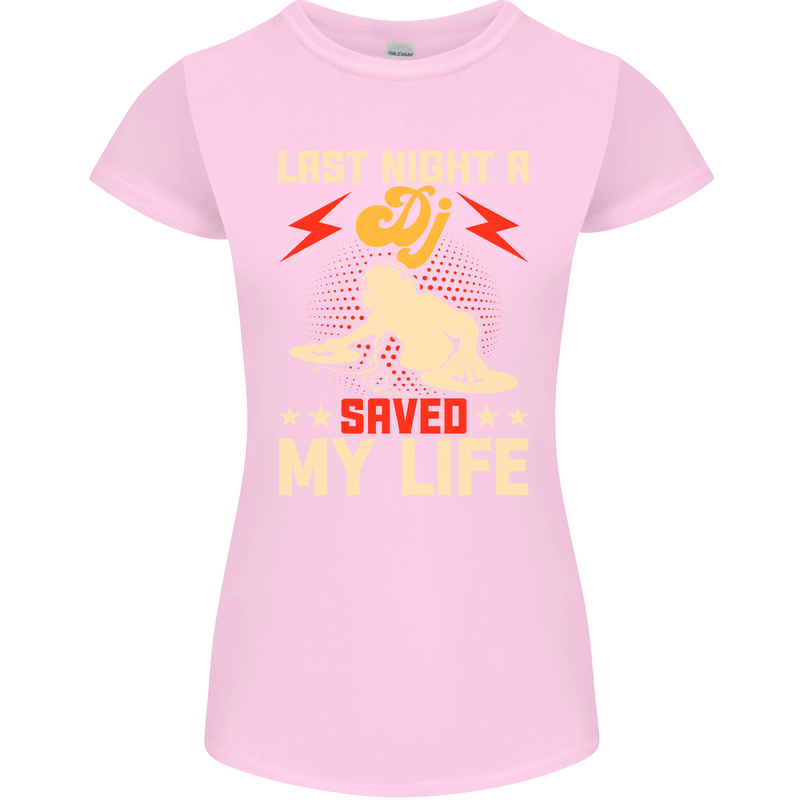 Last Night a DJ Saved My Life DJing Womens Petite Cut T-Shirt Light Pink