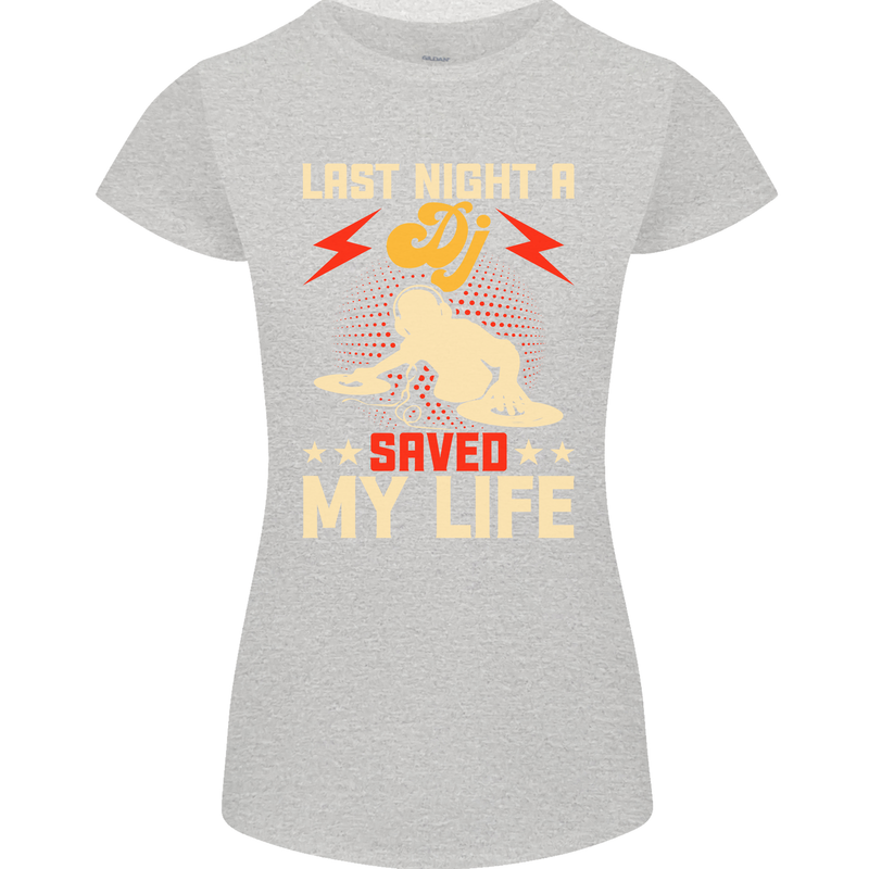 Last Night a DJ Saved My Life DJing Womens Petite Cut T-Shirt Sports Grey