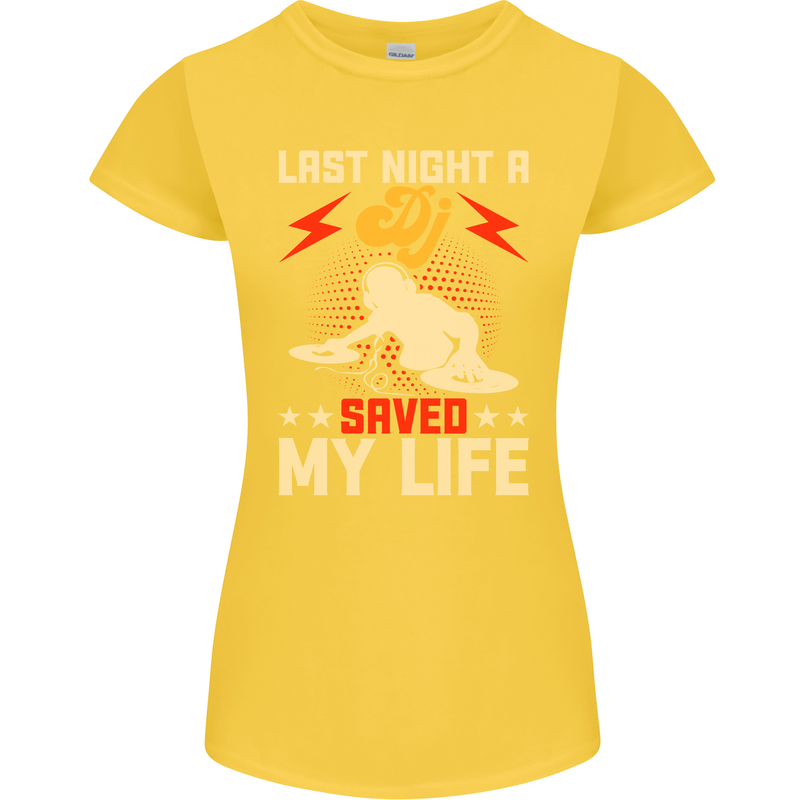 Last Night a DJ Saved My Life DJing Womens Petite Cut T-Shirt Yellow