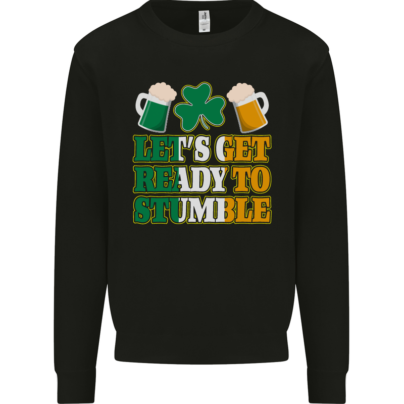 Let's Get Ready Stumble St. Patrick's Day Mens Sweatshirt Jumper Black