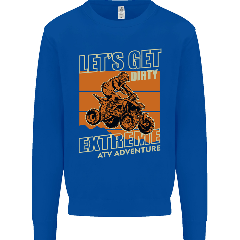 Lets Get Dirty ATV 4X4 Quad Bike Biking Kids Sweatshirt Jumper Royal Blue