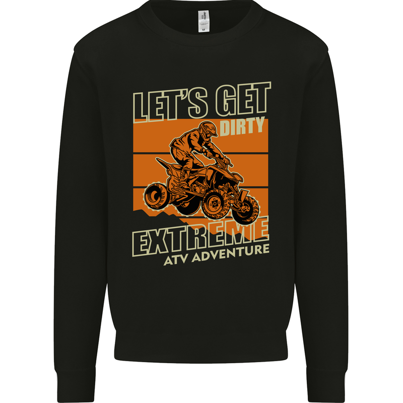Lets Get Dirty ATV 4X4 Quad Bike Biking Mens Sweatshirt Jumper Black