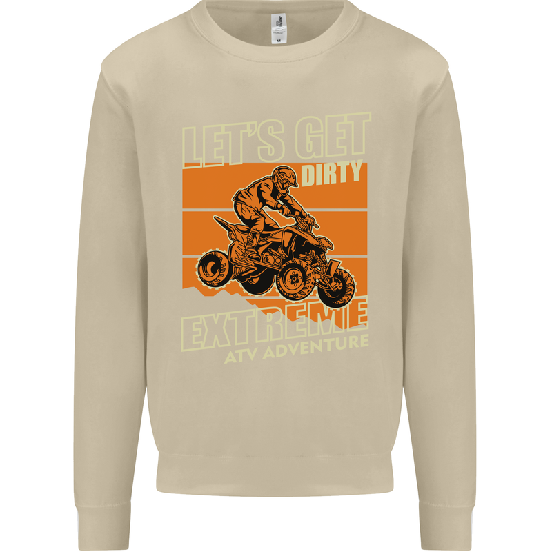 Lets Get Dirty ATV 4X4 Quad Bike Biking Mens Sweatshirt Jumper Sand