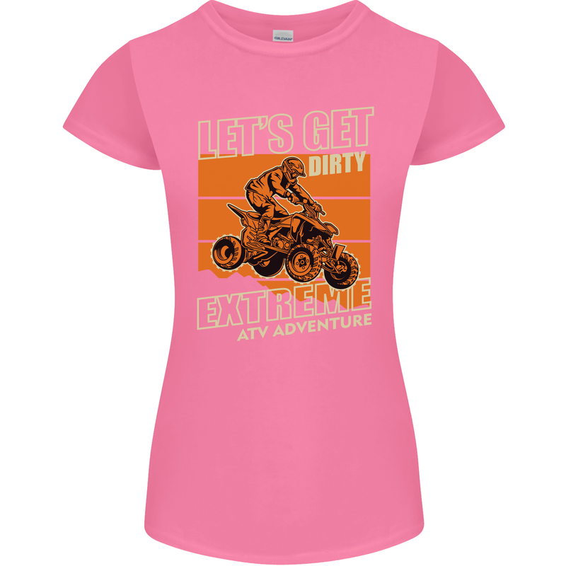 Lets Get Dirty ATV 4X4 Quad Bike Biking Womens Petite Cut T-Shirt Azalea