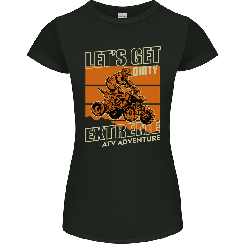 Lets Get Dirty ATV 4X4 Quad Bike Biking Womens Petite Cut T-Shirt Black